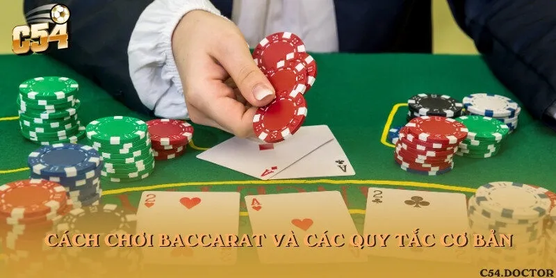 Cách chơi Baccarat và các quy tắc cơ bản