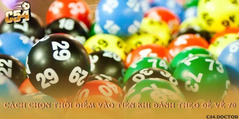 Cách chọn thời điểm vào tiền khi đánh theo đề về 70