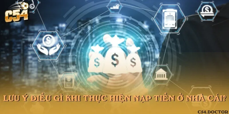 Một số lưu ý khi thực hiện nạp tiền