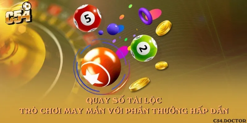 Quay số tài lộc - Trò chơi may mắn với phần thưởng hấp dẫn
